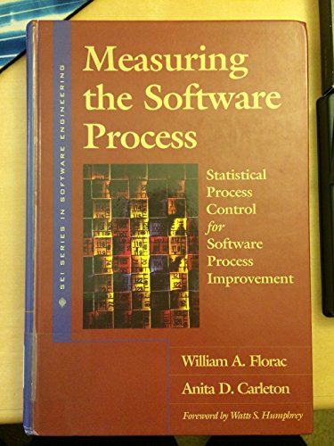 Measuring the Software Process: Statistical Process Control for Software Process Improvement (Sei Series in Software Engineering)