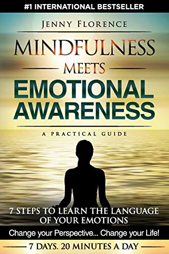 Mindfulness Meets Emotional Awareness: 7 Steps to learn the Language of your Emotions. Change your Perspective. Change your Life (The Intelligence of Our Emotions, Band 2) von Nielson