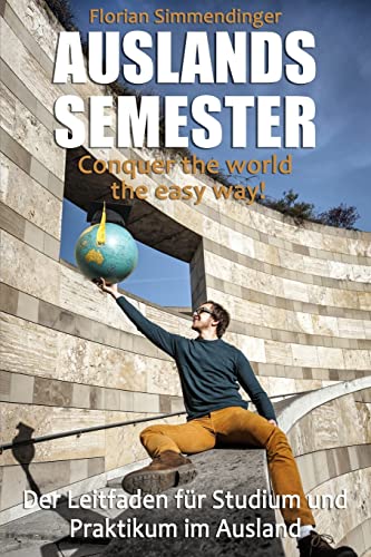 Auslandssemester: Conquer the world the easy way! von CREATESPACE