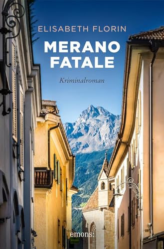 Merano fatale: Kriminalroman (Sehnsuchtsorte) von Emons Verlag