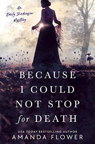 Because I Could Not Stop for Death (An Emily Dickinson Mystery, Band 1)