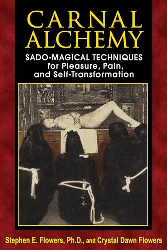 Carnal Alchemy: Sado-Magical Techniques for Pleasure, Pain, and Self-Transformation von Inner Traditions