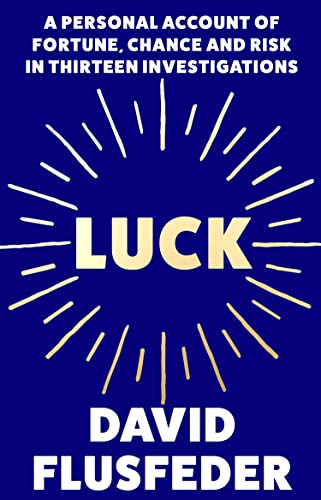 Luck: A Personal Account of Fortune, Chance and Risk in Thirteen Investigations von Fourth Estate