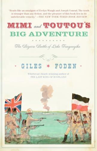 Mimi and Toutou's Big Adventure: The Bizarre Battle of Lake Tanganyika (Vintage International)