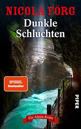 Dunkle Schluchten (Alpen-Krimis 14): Ein Alpen-Krimi | Spannender Kriminalroman zwischen Italien und Bayern um seltsame Morde, Tierschutz und kriminelle Machenschaften von PIPER