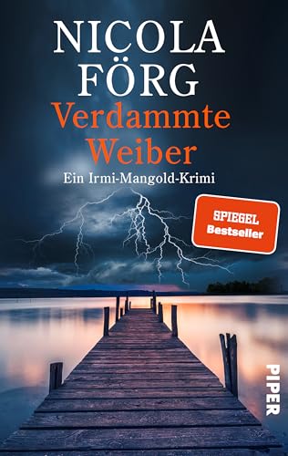 Verdammte Weiber (Alpen-Krimis 16): Ein Irmi-Mangold-Krimi | Fesselnder Kriminalroman um Frauendiskriminierung, Kunst und Gier (Alpen-Krimis: Irmi Mangold und Kathi Reindl ermitteln, Band 16) von Piper