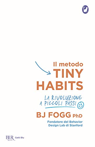 Il metodo Tiny Habits. La rivoluzione a piccoli passi (BUR Gatti blu) von Rizzoli