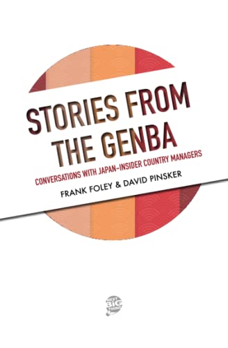 Stories From The Genba: Conversations With Japan-Insider Country Managers von Next Big Thing Co., Ltd.