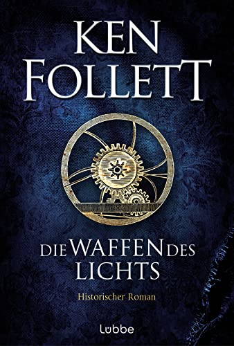 Die Waffen des Lichts: Historischer Roman (Kingsbridge-Roman, Band 5)