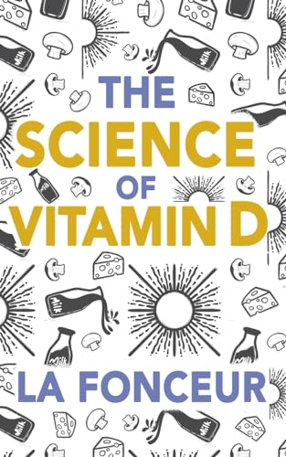 The Science of Vitamin D (Color Print): Everything You Need to Know About Vitamin D von Blurb