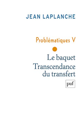 Problématiques V - Le baquet. Transcendance du transfert