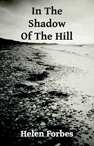 In The Shadow Of The Hill (Detective Sergeant Joe Galbraith, Band 1) von Parlux