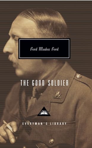 The Good Soldier: Introduction by Alan Judd and Max Saunders (Everyman's Library Contemporary Classics Series)