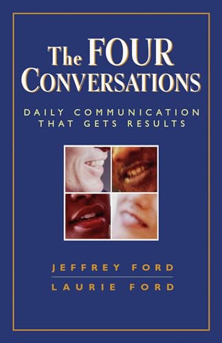 The Four Conversations: Daily Communication That Gets Results von Berrett-Koehler