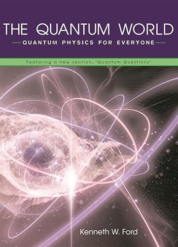 The Quantum World: Quantum Physics for Everyone von Harvard University Press