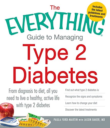 The Everything Guide to Managing Type 2 Diabetes: From Diagnosis to Diet, All You Need to Live a Healthy, Active Life with Type 2 Diabetes - Find Out ... Your Diet and Discover the Latest Treatments von Everything