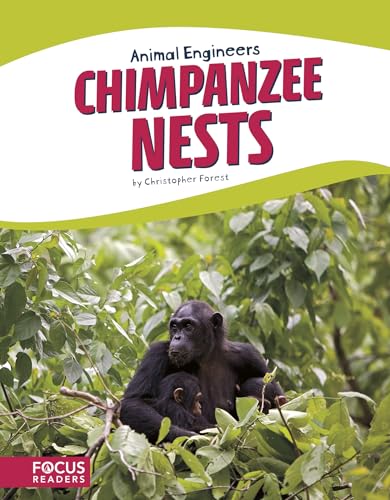 Animal Engineers: Chimpanzee Nests (Focus Readers: Animal Engineers: Beacon Level)