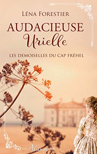 Les demoiselles du Cap Fréhel - Audacieuse Urielle - Tome 3 von HARLEQUIN