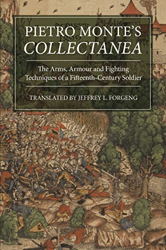 Pietro Monte`s Collectanea - The Arms, Armour and Fighting Techniques of a Fifteenth-Century Soldier (Armour and Weapons, 6, Band 6)