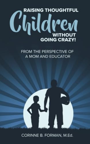 Raising Thoughtful Children Without Going Crazy!: From The Perspective of a Mom and Educator von Jones Media Publishing