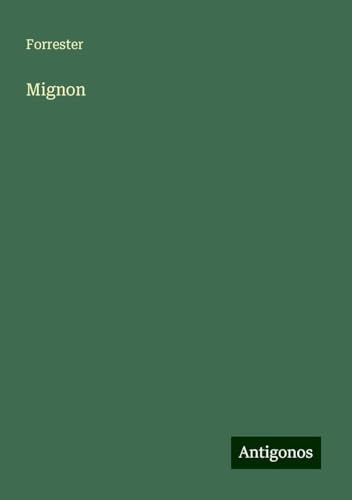 Mignon von Antigonos Verlag