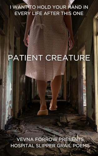 PATIENT CREATURE: Hospital Slipper Grail Poems: Softcover B&W Standard Edition von Blurb