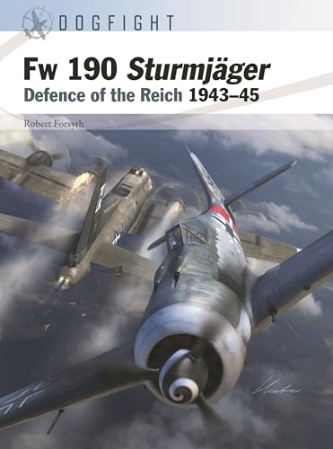 Fw 190 Sturmjäger: Defence of the Reich 1943–45 (Dogfight, Band 11) von Osprey Publishing