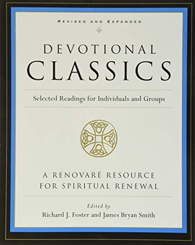 Devotional Classics: Revised Edition: Selected Readings for Individuals and Groups