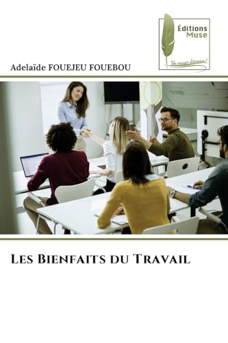 Les Bienfaits du Travail: DE von Éditions Muse