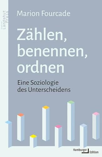 Zählen, benennen, ordnen: Eine Soziologie des Unterscheidens von Hamburger Edition