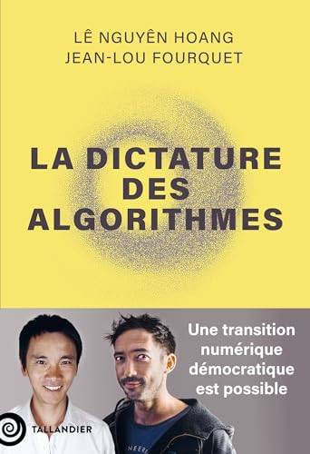 La dictature des algorithmes: Une transition numérique démocratique est possible von TALLANDIER