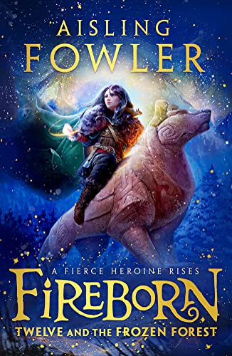 Fireborn: Twelve and the Frozen Forest: The extraordinary first book in the thrilling new children’s fantasy series von HarperCollinsChildren’sBooks