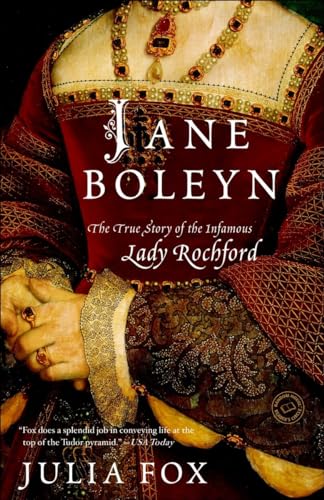 Jane Boleyn: Jane Boleyn: The True Story of the Infamous Lady Rochford (Random House Reader's Circle)