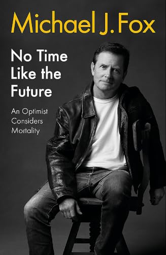 No Time Like the Future: An Optimist Considers Mortality von Headline Book Publishing