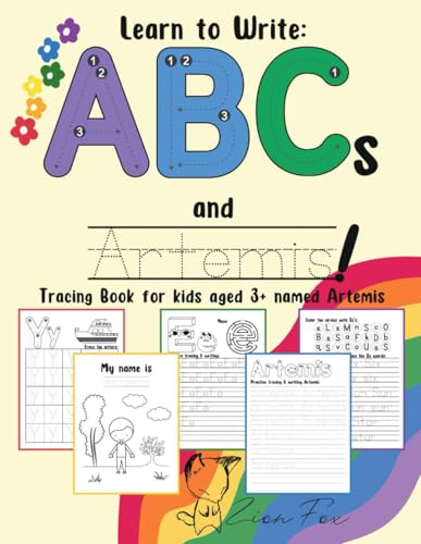 How to Write ABCs and Artemis! Tracing book for kids aged 3+ named Artemis: a personalized handwriting workbook for letter writing von Independently published