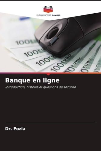 Banque en ligne: Introduction, histoire et questions de sécurité von Editions Notre Savoir