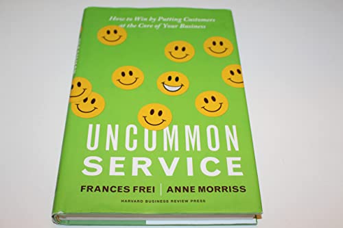 Uncommon Service: How to Win by Putting Customers at the Core of Your Business von Harvard Business Review Press
