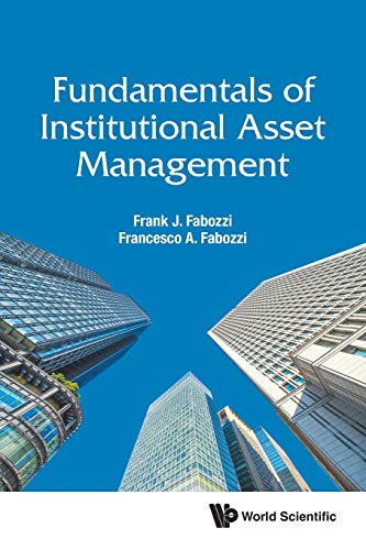 Fundamentals Of Institutional Asset Management (World Scientific Finance)