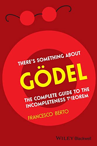 There's Something About Gödel: The Complete Guide to the Incompleteness Theorem von Wiley