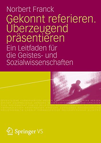 Gekonnt referieren. Überzeugend präsentieren: Ein Leitfaden für die Geistes- und Sozialwissenschaften von VS Verlag für Sozialwissenschaften