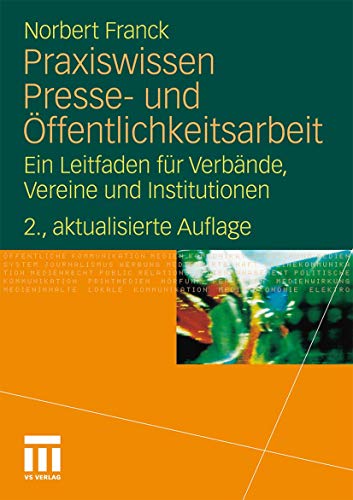 Praxiswissen Presse- und Öffentlichkeitsarbeit: Ein Leitfaden für Verbände, Vereine und Institutionen (German Edition) von VS Verlag für Sozialwissenschaften