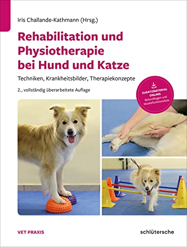 Rehabilitation und Physiotherapie bei Hund und Katze: Techniken, Krankheitsbilder, Therapiekonzepte (Vetpraxis) von Schltersche Verlag