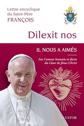 Dilexit nos Il nous a aimés: Sur l'amour humain et divin du cœur de Jésus Christ von SALVATOR