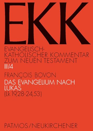 Das Evangelium nach Lukas, EKK III/4: (Lk 19,28-24,53) (Evangelisch-Katholischer Kommentar zum Neuen Testament (Koproduktion mit Patmos) – Erstkommentierung) von Vandenhoeck + Ruprecht