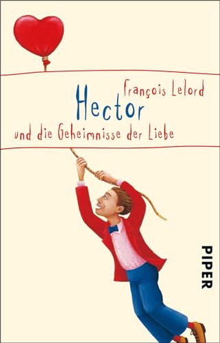 Hector und die Geheimnisse der Liebe (Hectors Abenteuer 3): Roman über das Glück von PIPER