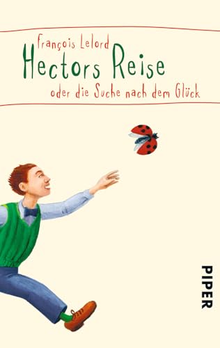 Hectors Reise (Hectors Abenteuer 1): oder die Suche nach dem Glück | Der inspirierende Bestseller über den Sinn des Lebens von PIPER