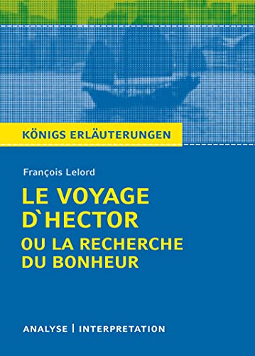 Königs Erläuterungen: François Lelord - Le Voyage D'Hector ou la recherche du bonheur. Analyse und Interpretation von Bange