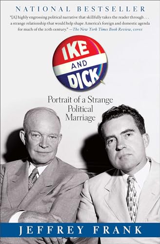 Ike and Dick: Portrait of a Strange Political Marriage