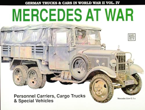 German Trucks and Cars in WWII Vol IV: Mercedes At War (German Trucks & Cars in World War I)