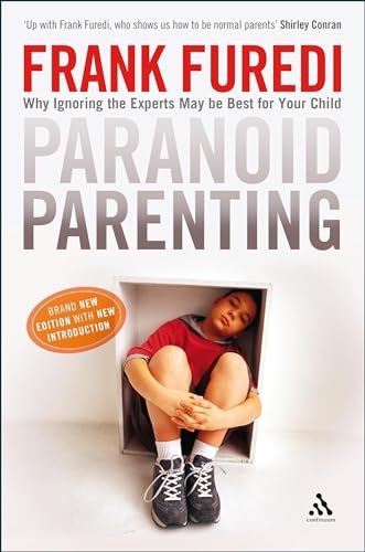 Paranoid Parenting: Why Ignoring the Experts May Be Best for Your Child von Bloomsbury Publishing PLC